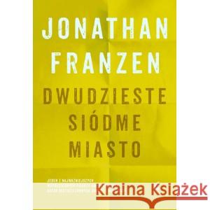 Dwudzieste siódme miasto FRANZEN JONATHAN 9788366661417 SONIA DRAGA - książka