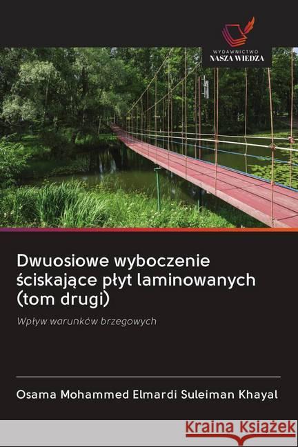 Dwuosiowe wyboczenie sciskajace plyt laminowanych (tom drugi) : Wplyw warunków brzegowych Khayal, Osama Mohammed Elmardi Suleiman 9786202629300 Wydawnictwo Bezkresy Wiedzy - książka