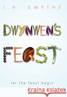 Dwynwen's Feast I. H. Smythe 9781450276948 iUniverse.com - książka