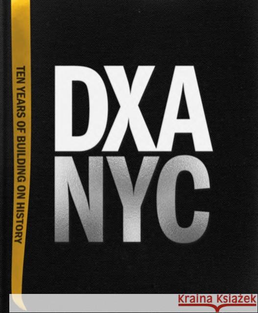 Dxa Nyc: Ten Years of Building on History Studio, Dxa 9781951541903 Oro Editions - książka