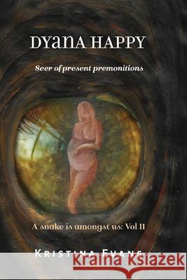 Dyana Happy: Seer of present premonitions Kristina Evans 9781077298378 Independently Published - książka