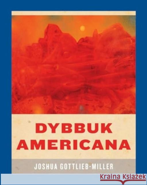 Dybbuk Americana Joshua Gottlieb-Miller 9780819501158 Wesleyan University Press - książka