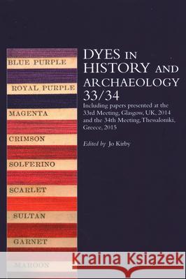 Dyes in History and Archaeology 33/34 Jo Kirby   9781909492806 Archetype Publications Ltd - książka