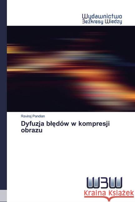 Dyfuzja bledów w kompresji obrazu Pandian, Raviraj 9786202446471 Wydawnictwo Bezkresy Wiedzy - książka