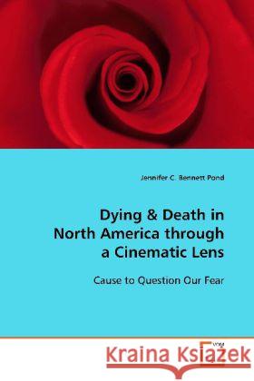 Dying : Cause to Question Our Fear Bennett Pond, Jennifer C.   9783639115048 VDM Verlag Dr. Müller - książka