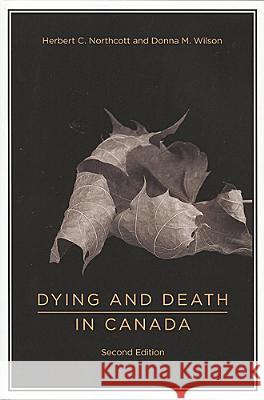 Dying and Death in Canada Donna M. Wilson Herbert C. Northcott 9781551118734 Broadview Press - książka