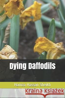 Dying Daffodils Hamza Hassan Sheikh 9781661700058 Independently Published - książka