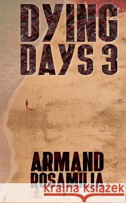 Dying Days 3 Armand Rosamilia 9781533102485 Createspace Independent Publishing Platform - książka