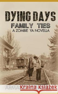 Dying Days: Family Ties: A Zombie YA Novella Mysti Holsinger-Stitt Jenny Adams Armand Rosamilia 9781980872801 Independently Published - książka