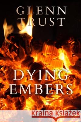 Dying Embers Glenn Trust 9781515370536 Createspace - książka