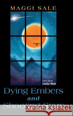 Dying Embers and Shooting Stars Maggi Sale 9781452570327 Balboa Press - książka