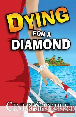 Dying for a Diamond Cindy Sample Karen Phillips 9781542329514 Createspace Independent Publishing Platform - książka