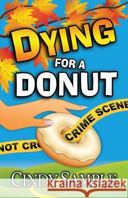 Dying for a Donut Cindy Sample Karen Phillips 9781518633744 Createspace - książka