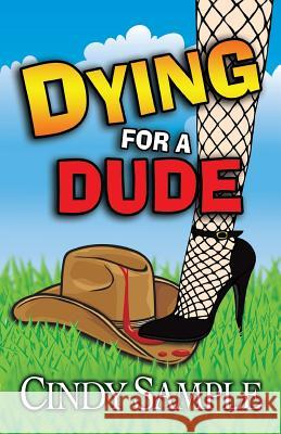 Dying for a Dude Cindy Sample Karen Phillips 9781502844057 Createspace - książka