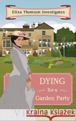Dying for a Garden Party: Eliza Thomson Investigates Book 4 VL McBeath 9781916134010 Valyn Publishing - książka
