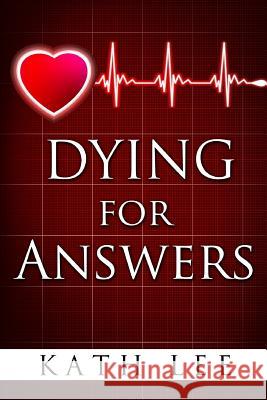 Dying for Answers Kath Lee 9781494758165 Createspace - książka