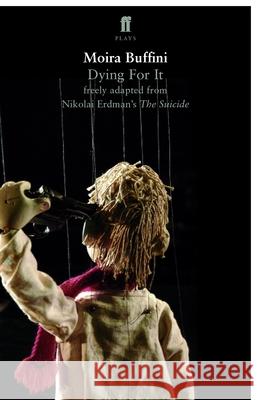 Dying For It Moira Buffini 9780571237449 Faber & Faber - książka