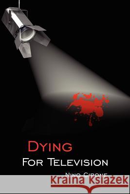 Dying for Television Nino Cirone 9781434313737 Authorhouse - książka
