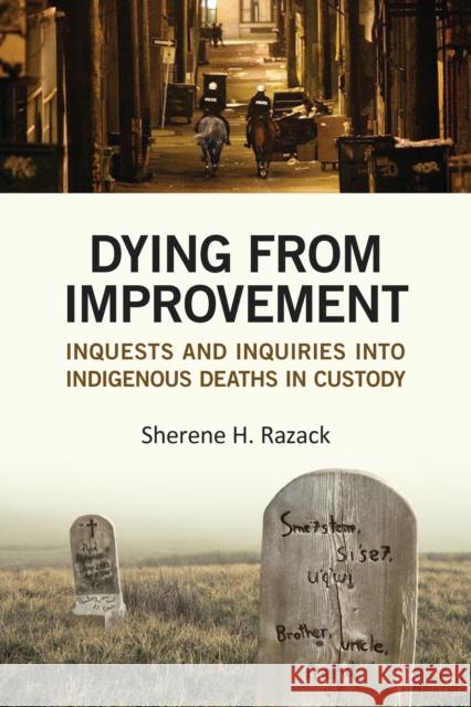 Dying from Improvement: Inquests and Inquiries Into Indigenous Deaths in Custody Sherene Razack 9781442628915 University of Toronto Press - książka