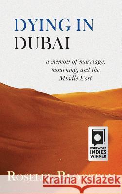 Dying in Dubai: a memoir of marriage, mourning and the Middle East Roselee Blooston 9781627201582 Apprentice House - książka