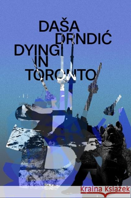 Dying in Toronto Dasa Drndic 9781912545568 Istros Books - książka