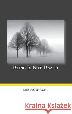 Dying Is Not Death Lee Hoinacki 9781498248617 Resource Publications (CA) - książka