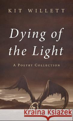 Dying of the Light Kit Willett 9781666757231 Resource Publications (CA) - książka
