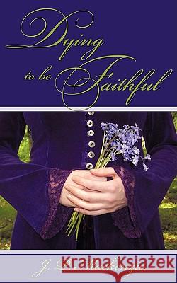 Dying to Be Faithful J. P. MacKenzie 9781440118357 iUniverse.com - książka