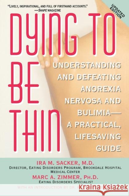 Dying to Be Thin: Understanding and Defeating Anorexia Nervosa and Bulimia--A Practical, Lifesaving Guide Ira M. Sacker Marc A. Zimmer Zimmer 9780446384179 Warner Books - książka
