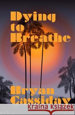 Dying to Breathe Bryan Cassiday 9781535108850 Createspace Independent Publishing Platform - książka