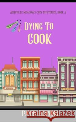 Dying to Cook Patti Benning 9781718759343 Createspace Independent Publishing Platform - książka