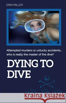 Dying To Dive Miller, Erin 9783347640900 tredition - książka