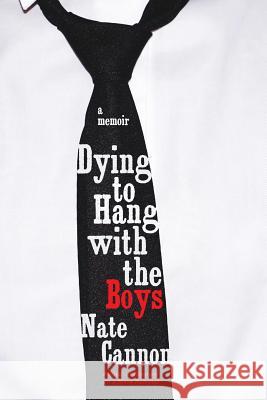 Dying to Hang with the Boys Nate Cannon 9780578437118 Soulbalance Press - książka