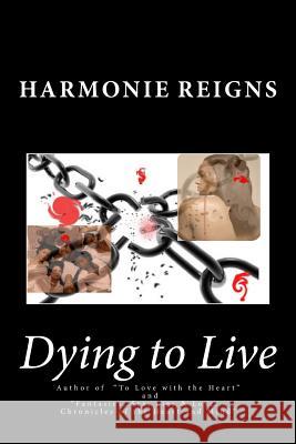 Dying to Live Harmonie Reigns 9781481040952 Createspace - książka