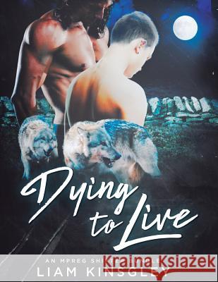 Dying to Live Liam Kingsley 9781975787097 Createspace Independent Publishing Platform - książka