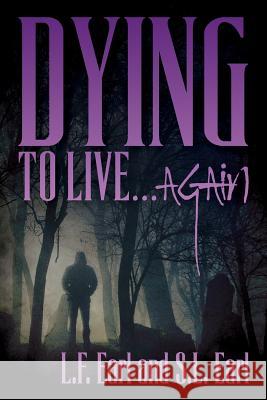Dying to Live...Again L. F. Earl 9781542710220 Createspace Independent Publishing Platform - książka
