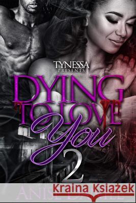Dying to Love You 2 Anise Daniel 9781717520210 Createspace Independent Publishing Platform - książka