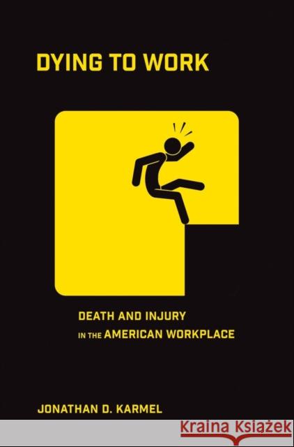 Dying to Work: Death and Injury in the American Workplace Jonathan D. Karmel 9781501709982 ILR Press - książka
