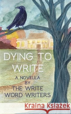 Dying to Write The Write Word Writers 9781917824040 Heddon Publishing - książka