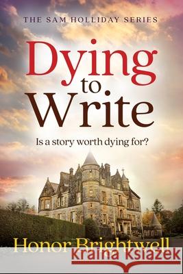 Dying to Write: Is a story worth dying for? Honor Brightwell 9781068479120 Mary Franklin - książka