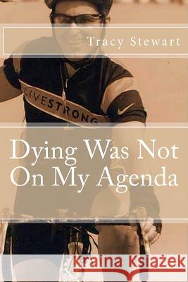 Dying Was Not On My Agenda Stewart, Tracy 9780615896915 P.T. Stewart - książka