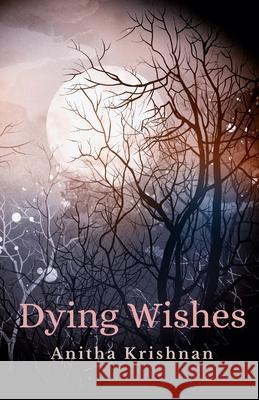 Dying Wishes Anitha Krishnan 9781775227816 Independently Published - książka