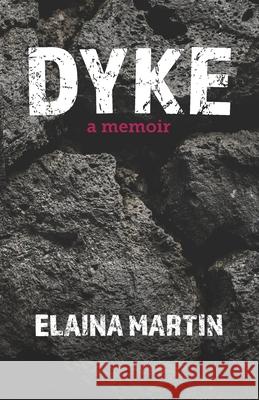 Dyke: a memoir Elaina Martin 9781777128906 Elaina Martin - książka