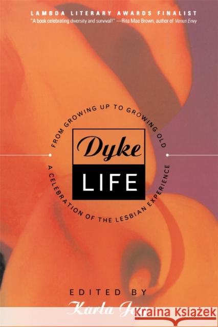 Dyke Life: From Growing Up to Growing Old, a Celebration of the Lesbian Experience Jay, Karla 9780465039081 Basic Books - książka