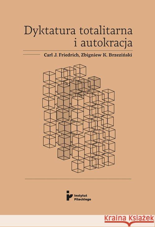 Dyktatura totalitarna i autokracja Friedrich Carl J. Brzeziński Zbigniew K. 9788366340442 Instytut Pileckiego - książka