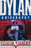 Dylan: A Biography Spitz, Bob 9780393307696 W. W. Norton & Company