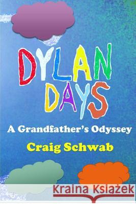 Dylan Days - A Grandfather's Odyssey Craig Schwab 9781717026958 Createspace Independent Publishing Platform - książka
