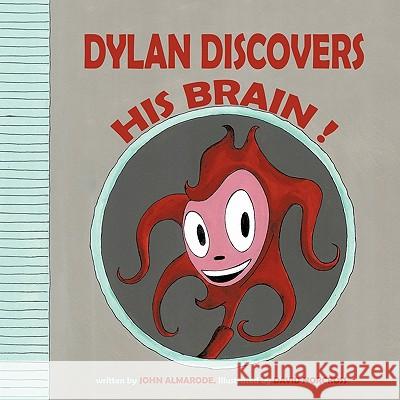 Dylan Discovers His Brain ! John Almarode, David Norcross 9781449054915 AuthorHouse - książka