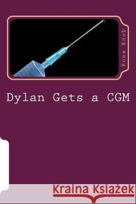 Dylan get CGM: Dylan vs. Technology Rose Knob 9781537586786 Createspace Independent Publishing Platform - książka