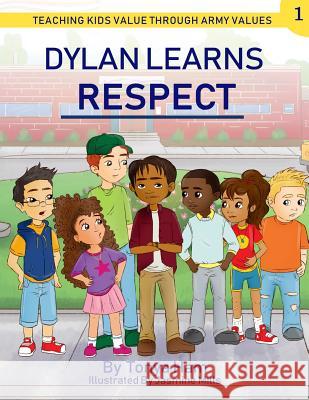 Dylan Learns Respect: Teaching kids value through Army Values Candice Reid Parhms Jasmine Mills Tonya D. Ham 9781091875050 Independently Published - książka